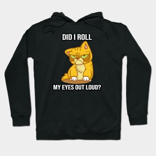 Did I Roll My Eyes Out Loud? Hoodie